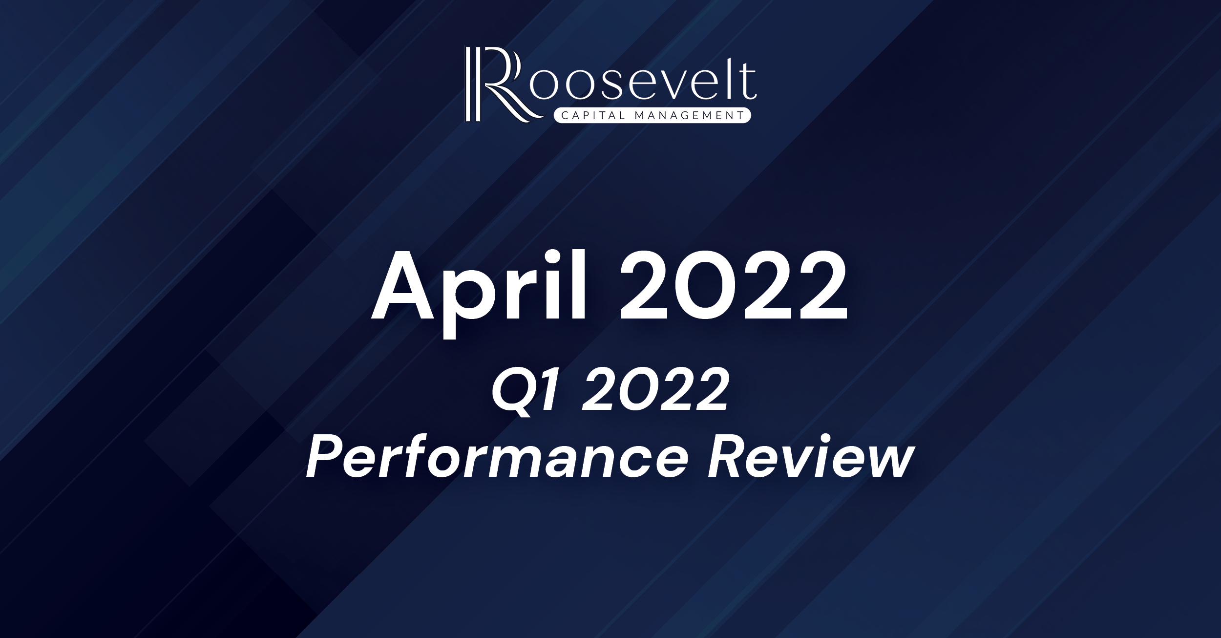 April 2022 - Q1 2022 Performance Review