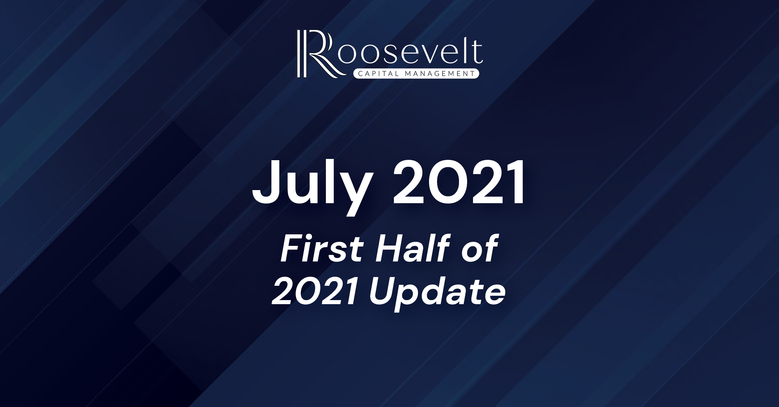 July 2021 - First Half 2021 Update