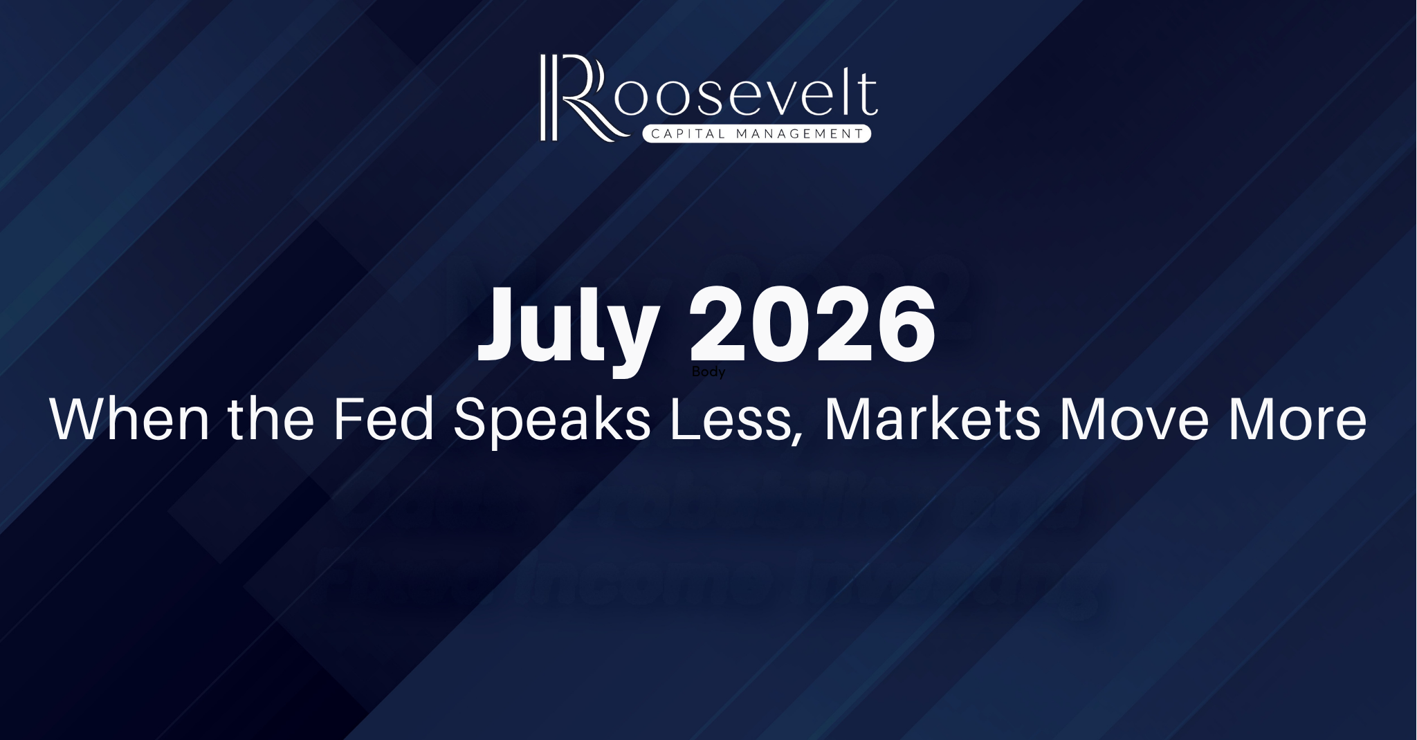 July 2026 - When the Fed Speaks Less, Markets Move More