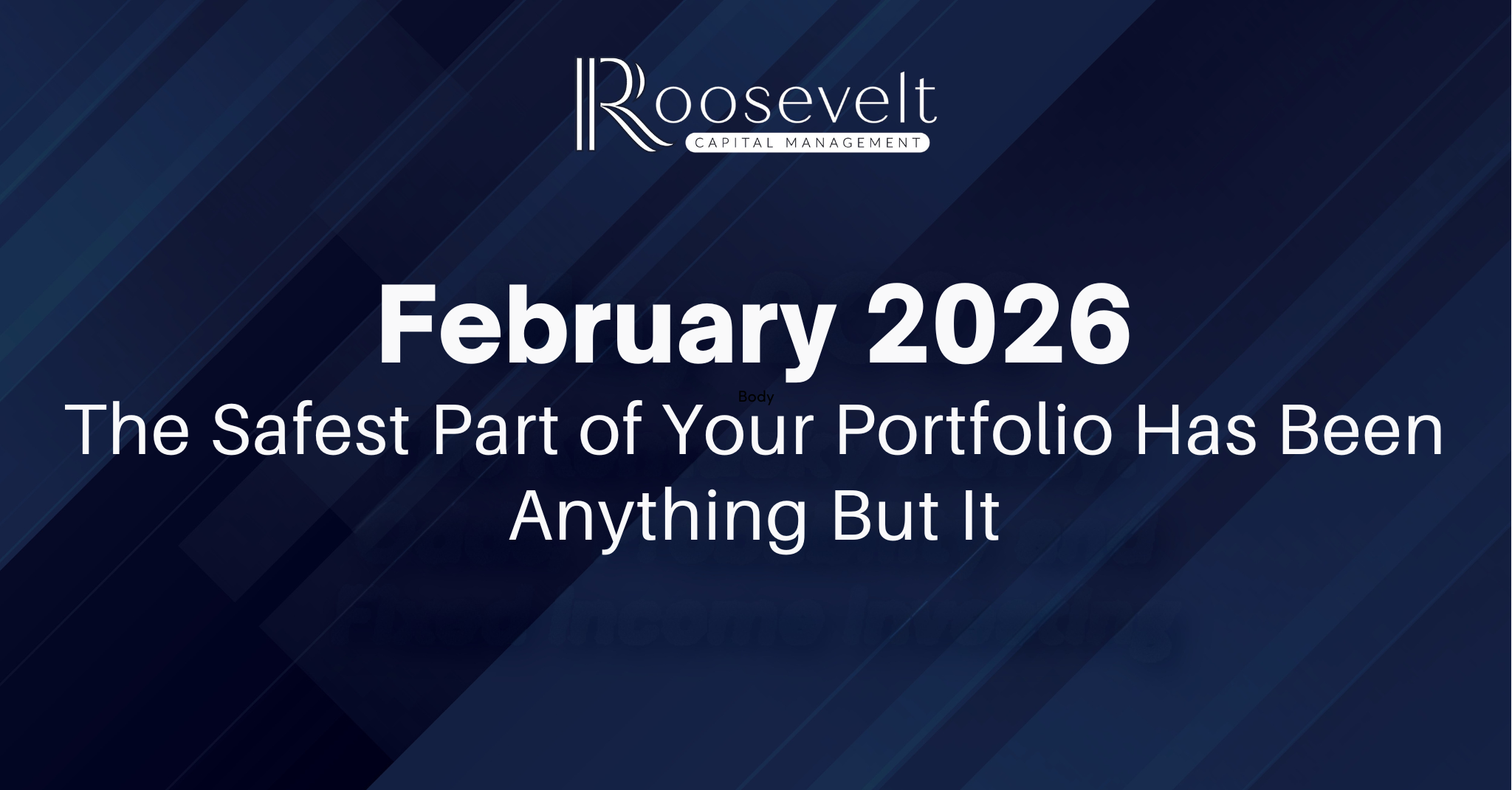 February 2026 - The Safest Part of Your Portfolio Has Been Anything But