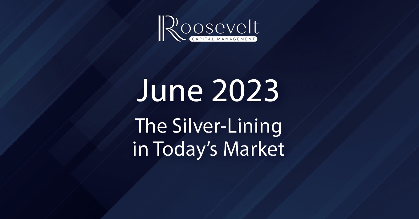 June 2023 - The Silver-Lining in Today’s Market