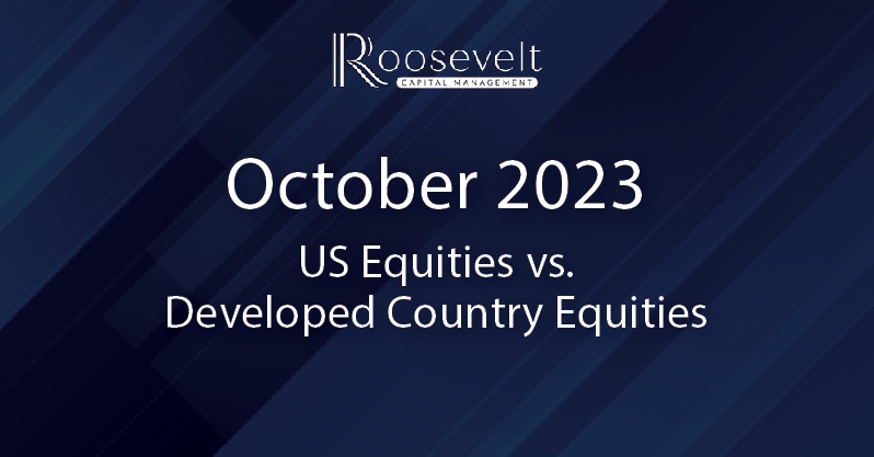 October 2023 - US Equities vs. Developed Country Equities