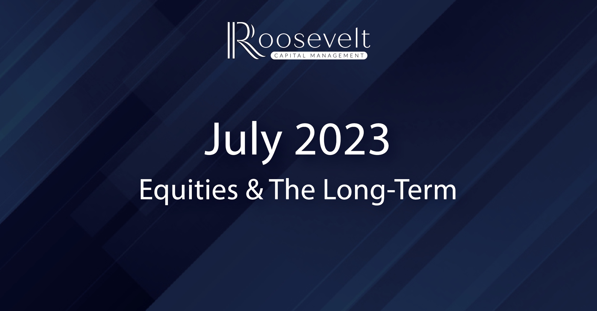 July 2023 - Equities & The Long-Term