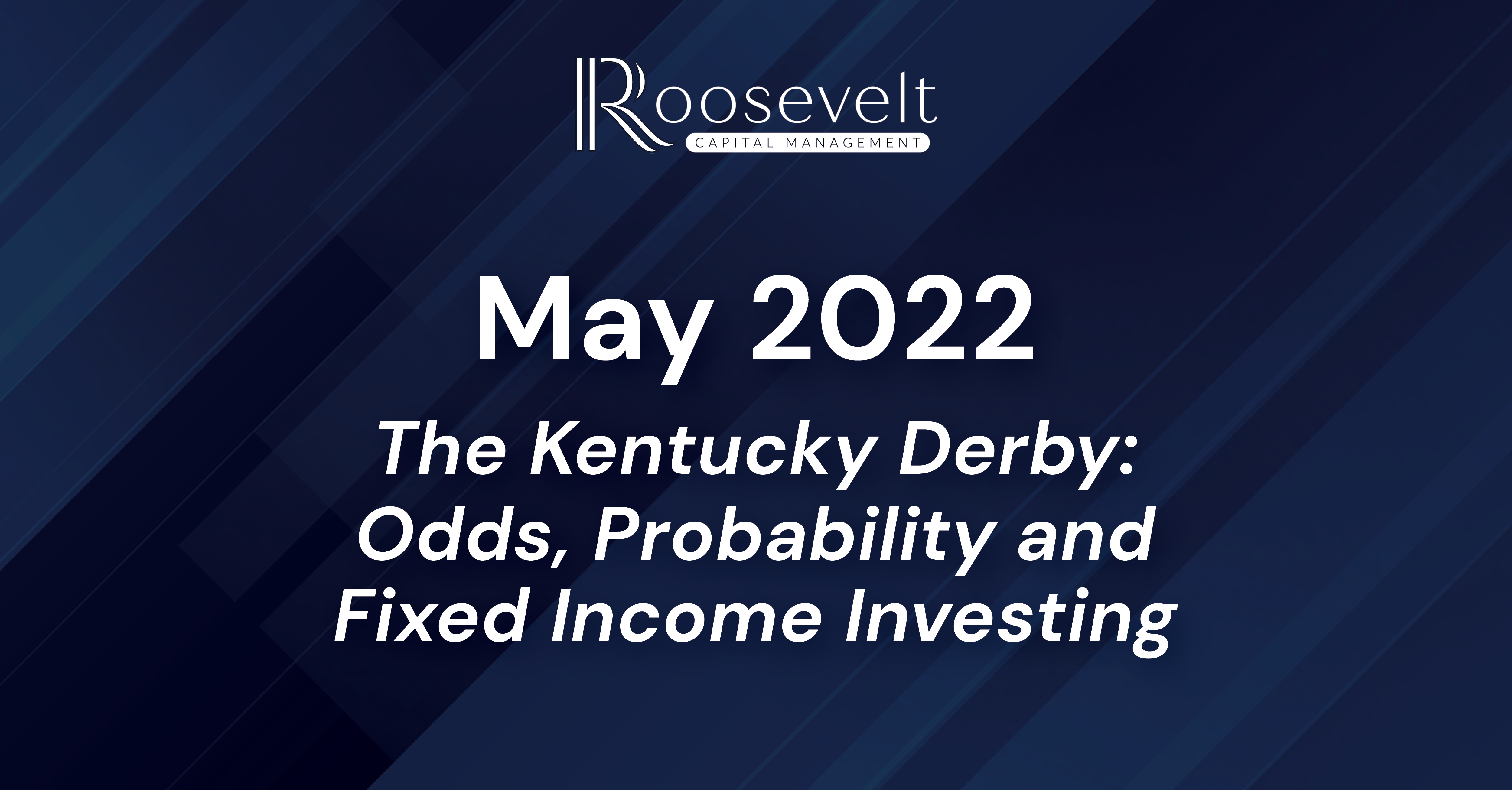 May 2022 - The Kentucky Derby: Odds, Probability and Fixed Income Investing