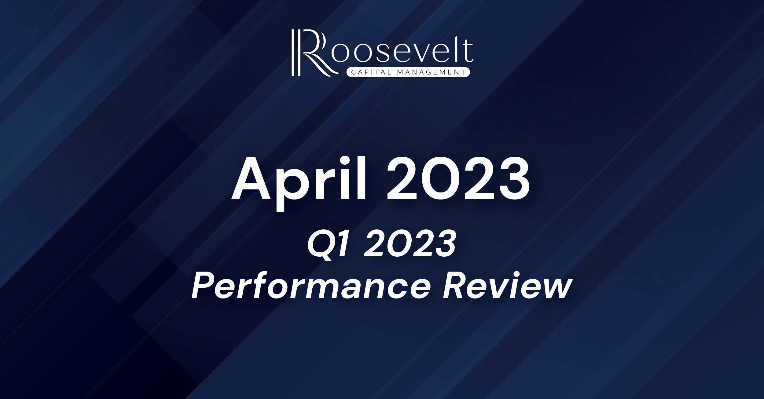 April 2023 - Q1 2023 Performance Review