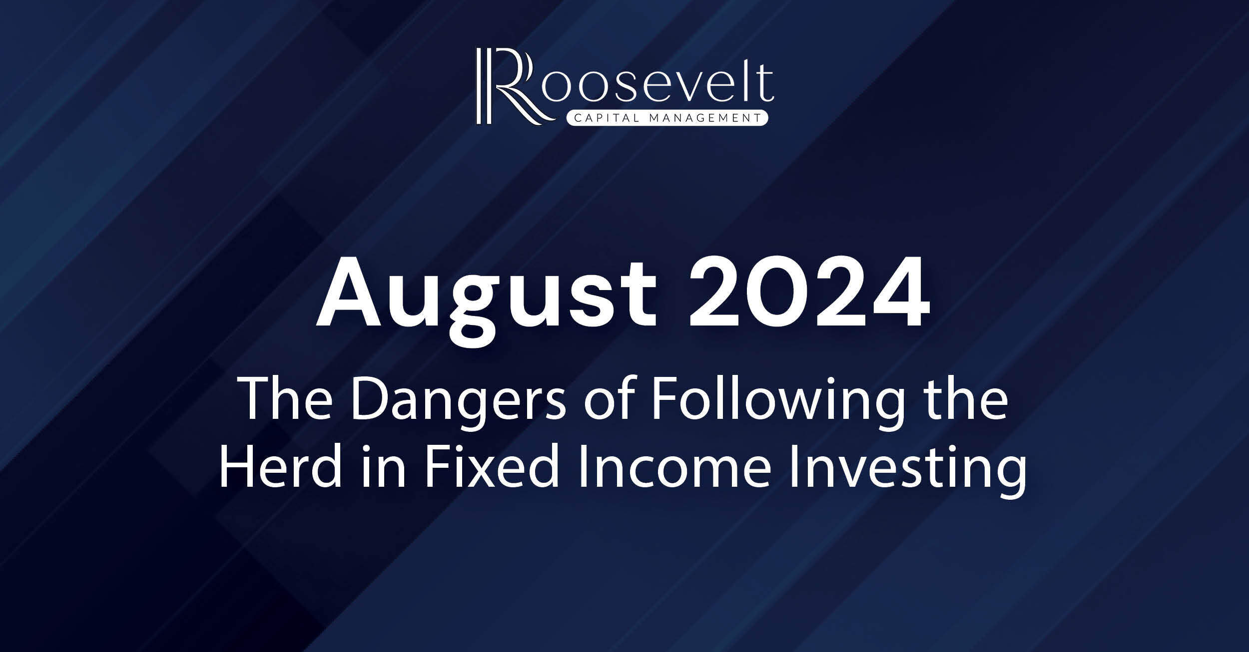 August 2024 - The Dangers of Following the Herd in Fixed Income Investing