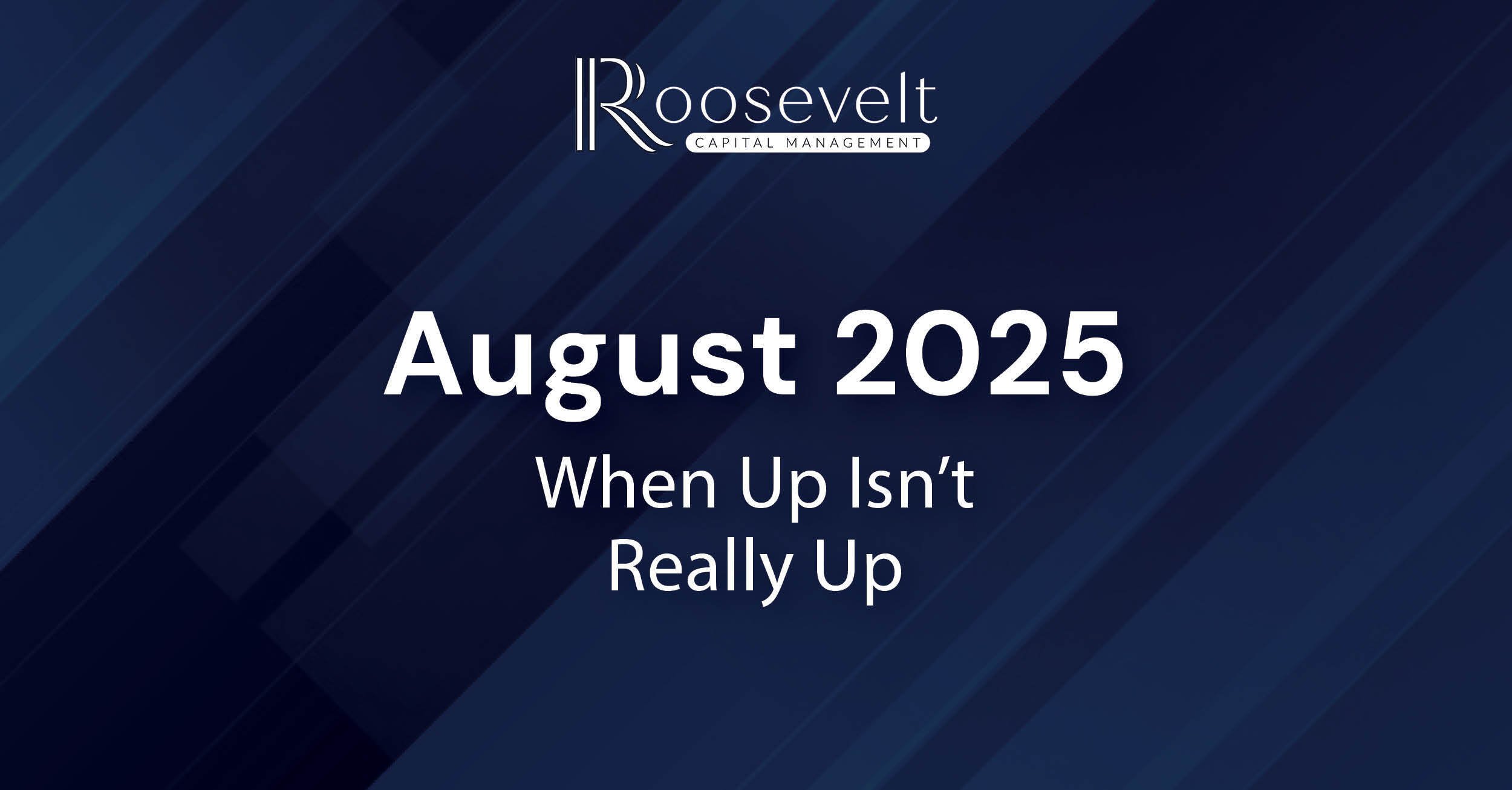 August 2025 - When Up Isn’t Really Up