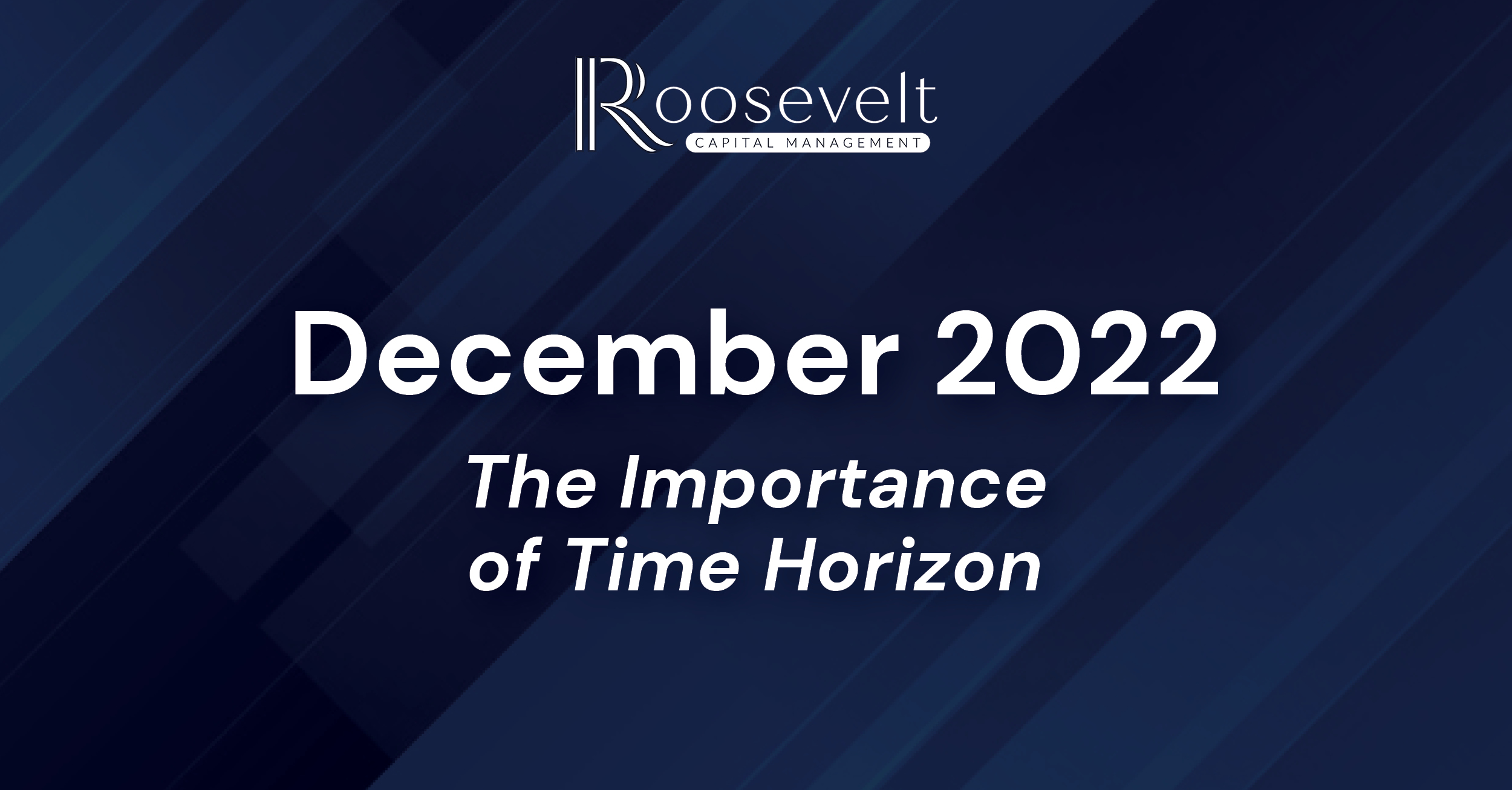 December 2022 – The Importance of Time Horizon
