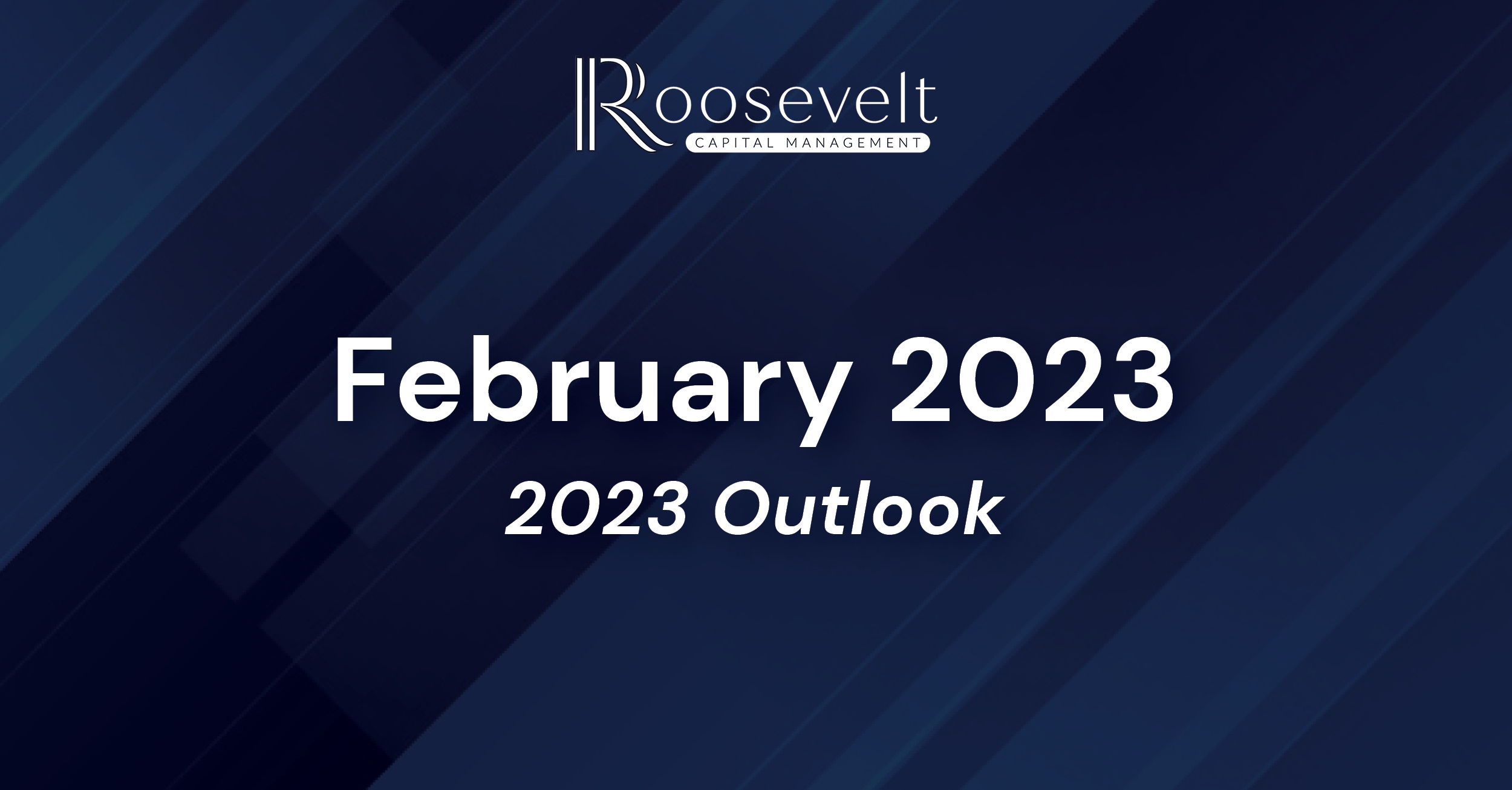 February 2023 – 2023 Outlook