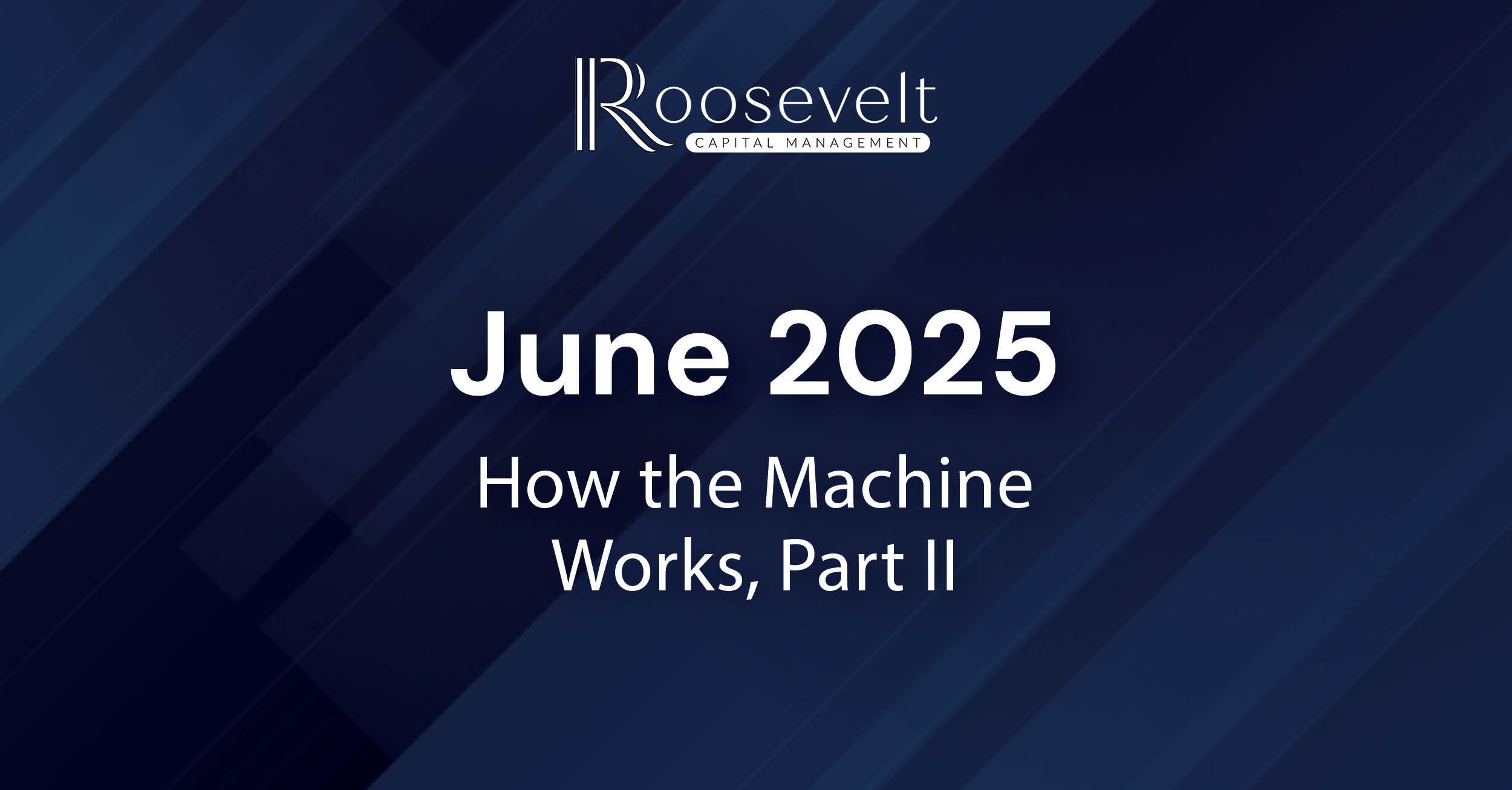 June 2025 - How the Machine Works, Part II