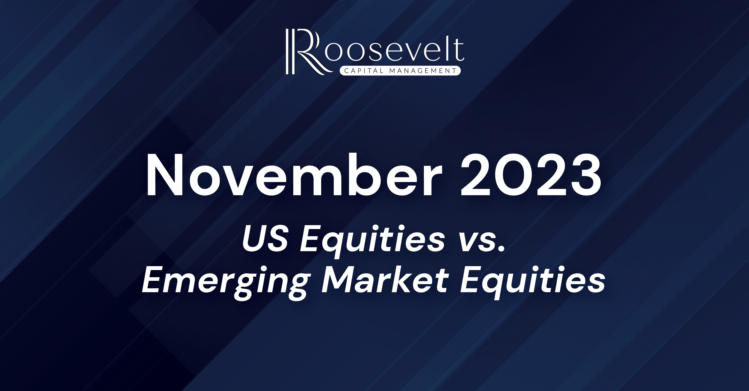 November 2023 - US Equities vs. Emerging Market Equities
