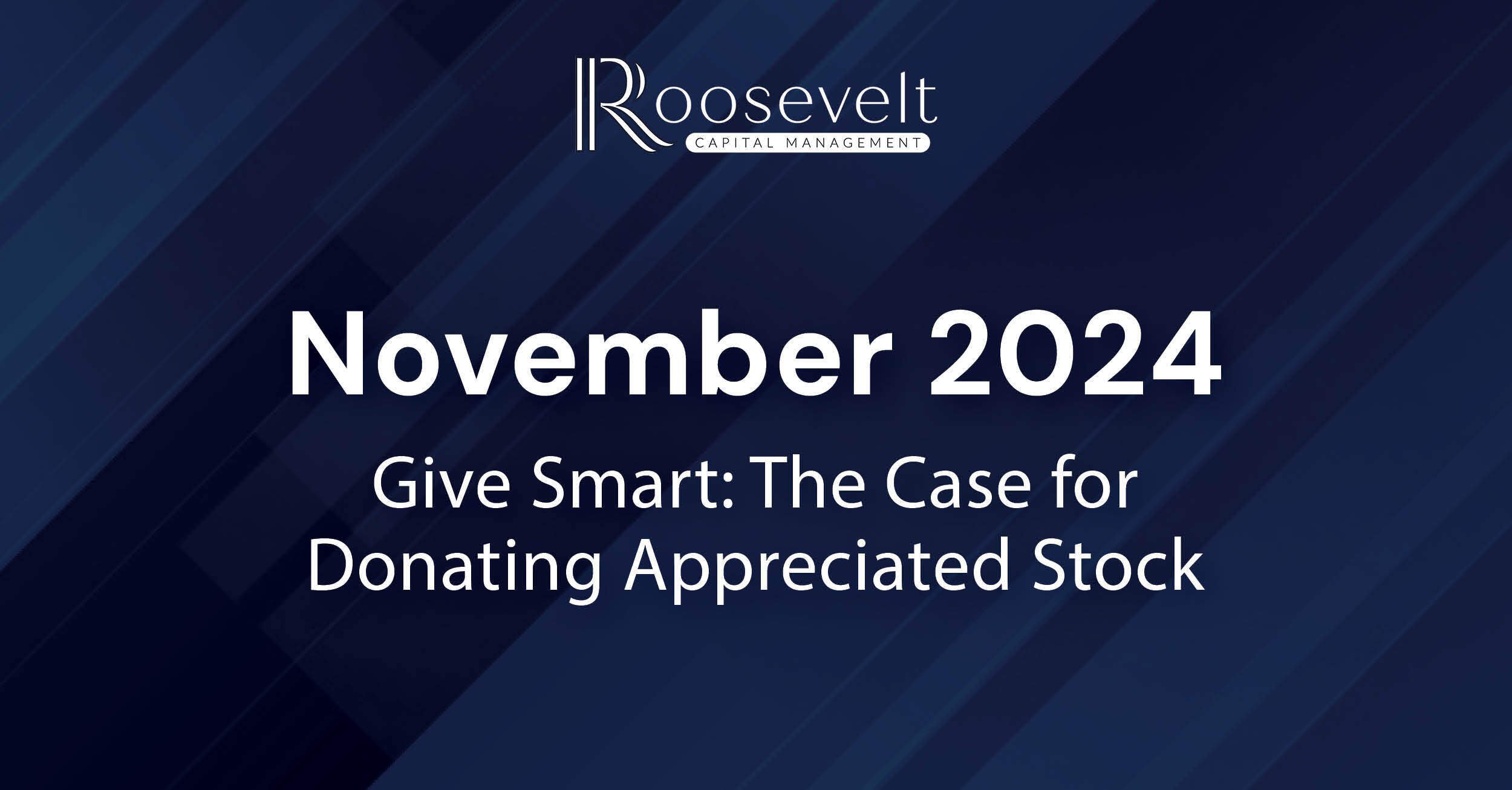 November 2024 - Give Smart: The Case for Donating Appreciated Stock