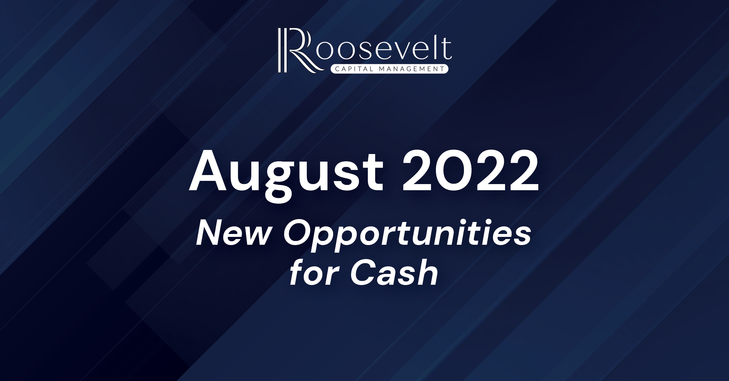 August 2022 - New Opportunities for Cash