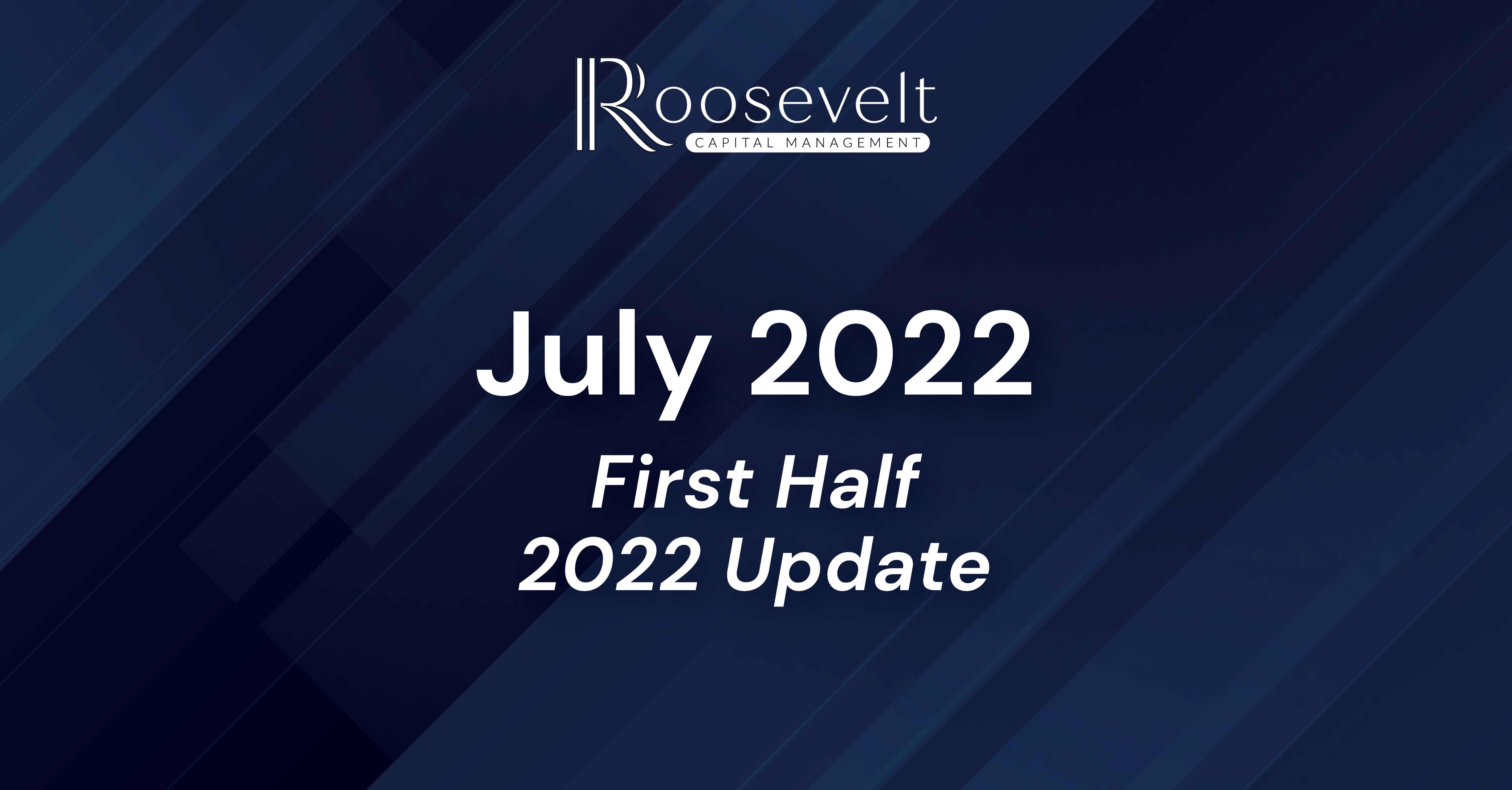 July 2022 - First Half 2022 Update